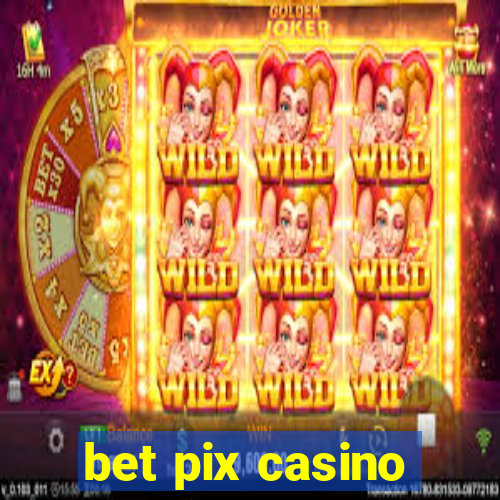 bet pix casino