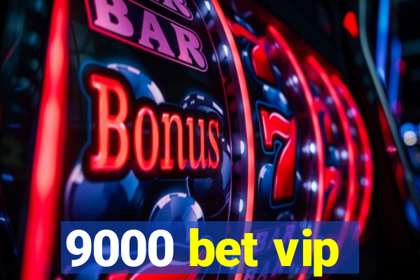 9000 bet vip