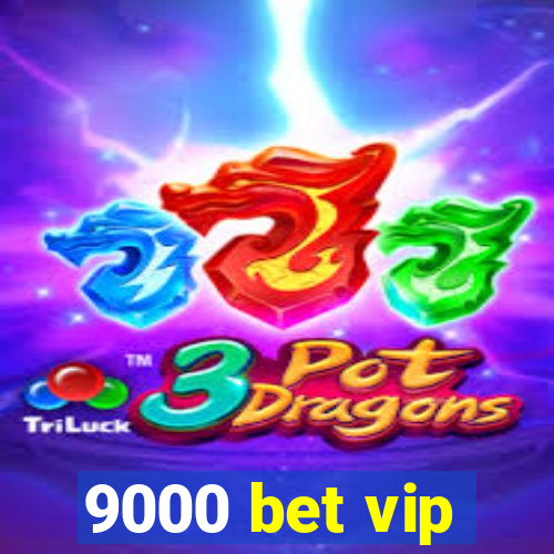 9000 bet vip