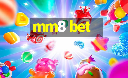 mm8 bet