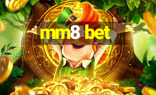 mm8 bet