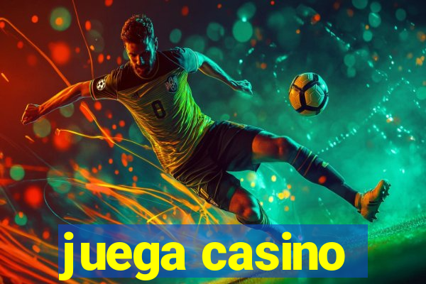 juega casino