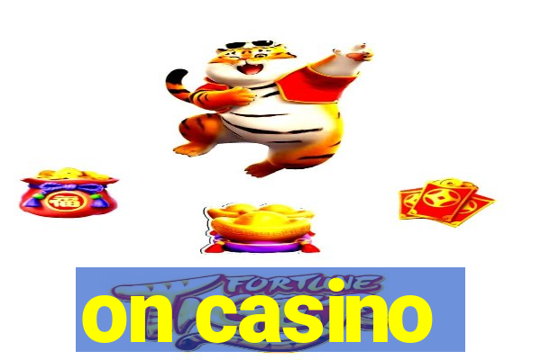 on casino