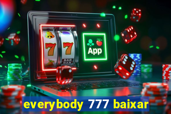 everybody 777 baixar