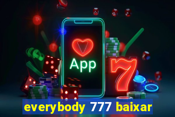 everybody 777 baixar