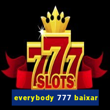 everybody 777 baixar