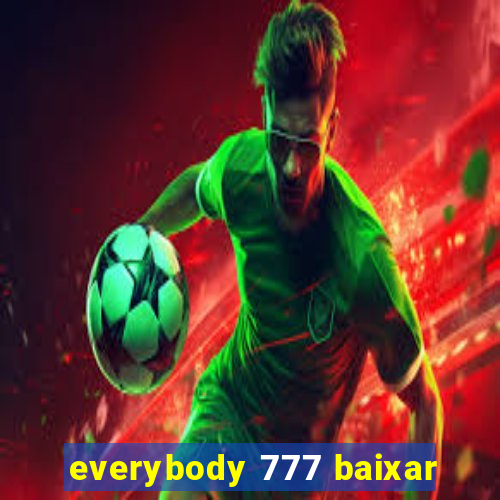 everybody 777 baixar