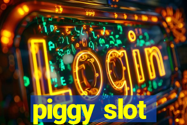 piggy slot