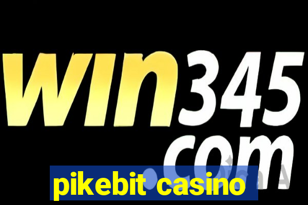 pikebit casino