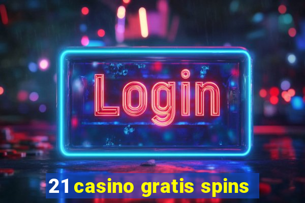 21 casino gratis spins