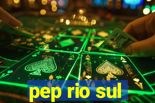 pep rio sul