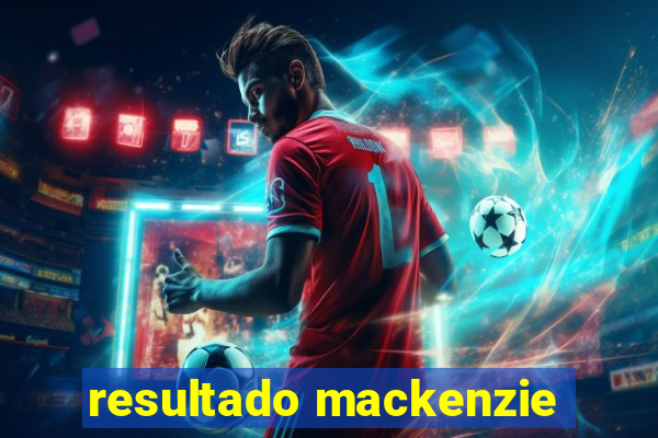 resultado mackenzie