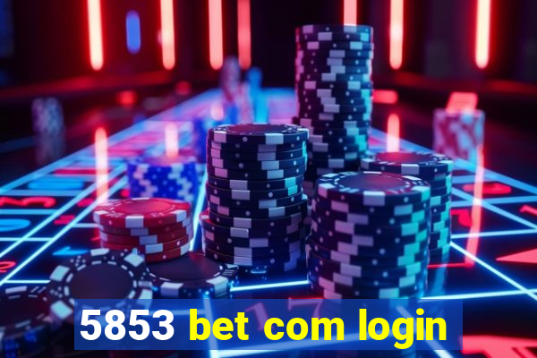 5853 bet com login