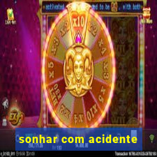 sonhar com acidente