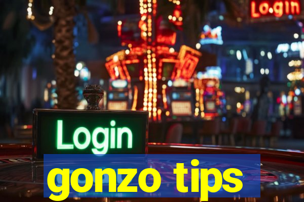 gonzo tips