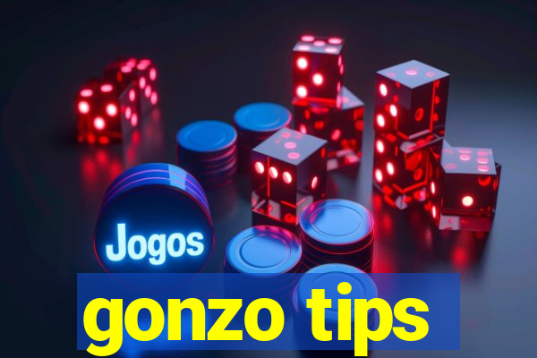 gonzo tips