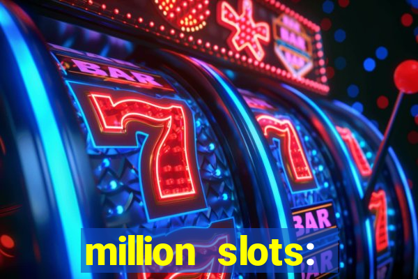 million slots: jackpot slots