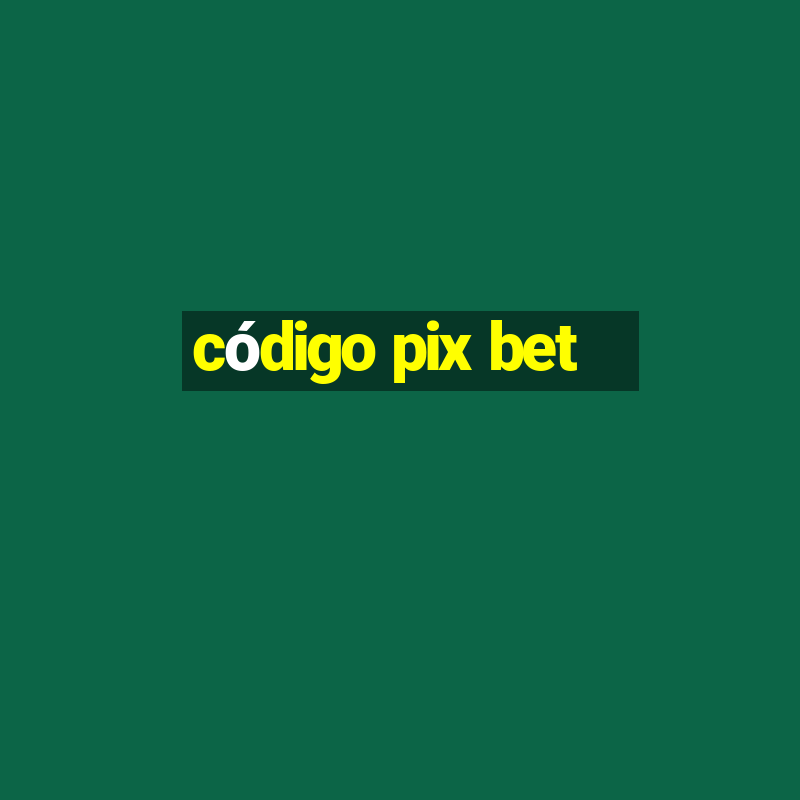 código pix bet