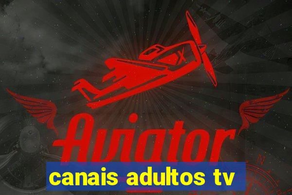 canais adultos tv