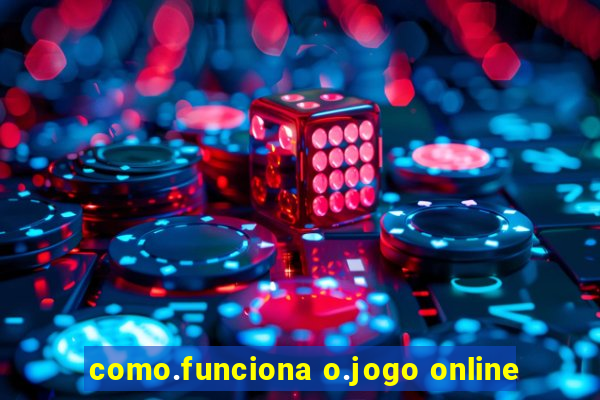 como.funciona o.jogo online