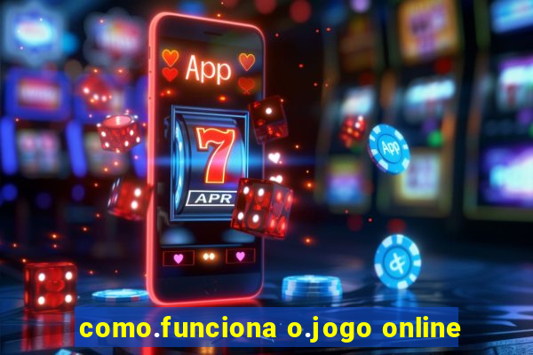 como.funciona o.jogo online