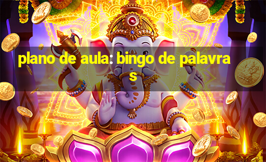 plano de aula: bingo de palavras