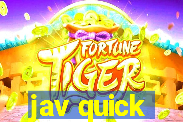 jav quick