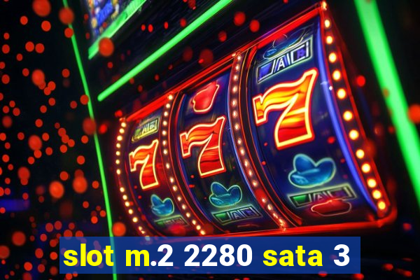 slot m.2 2280 sata 3