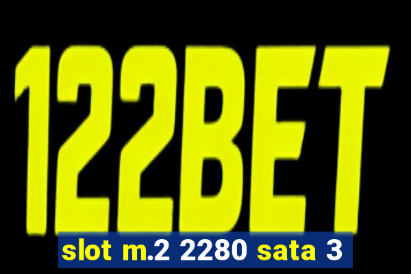 slot m.2 2280 sata 3