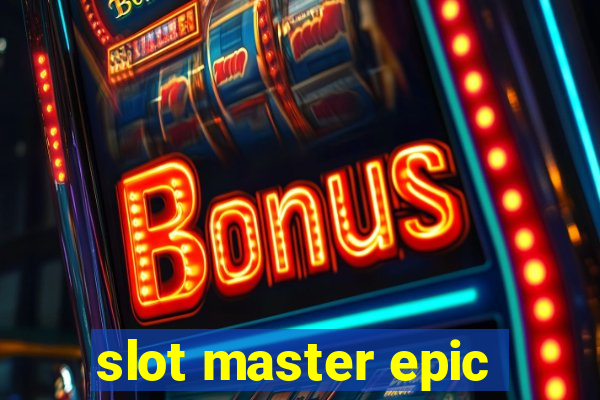 slot master epic