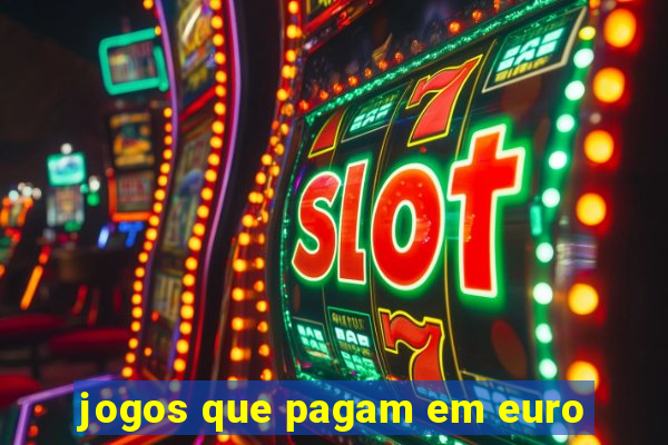 jogos que pagam em euro