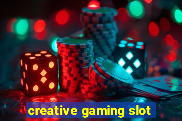 creative gaming slot