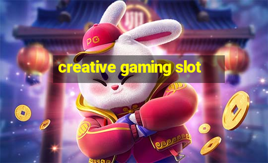 creative gaming slot