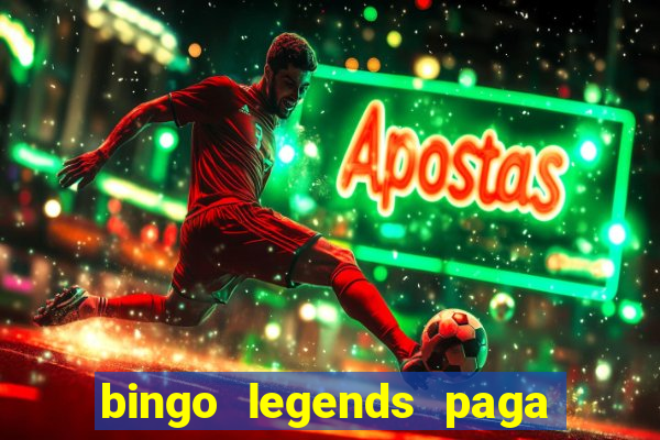 bingo legends paga de verdade