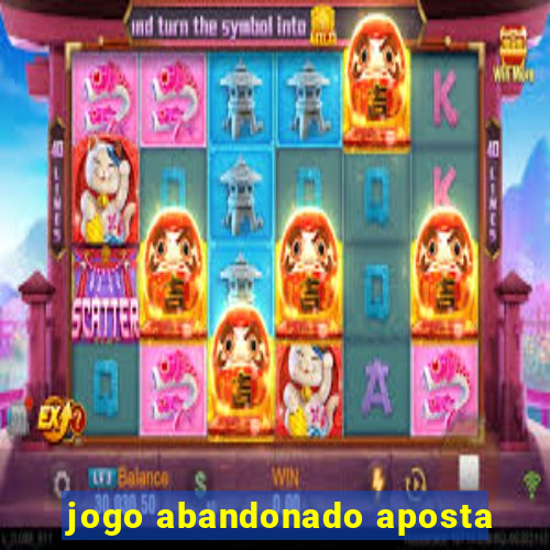 jogo abandonado aposta