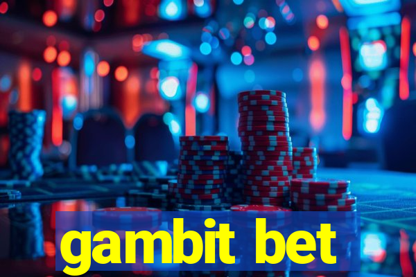 gambit bet