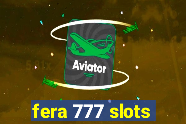 fera 777 slots