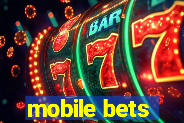 mobile bets