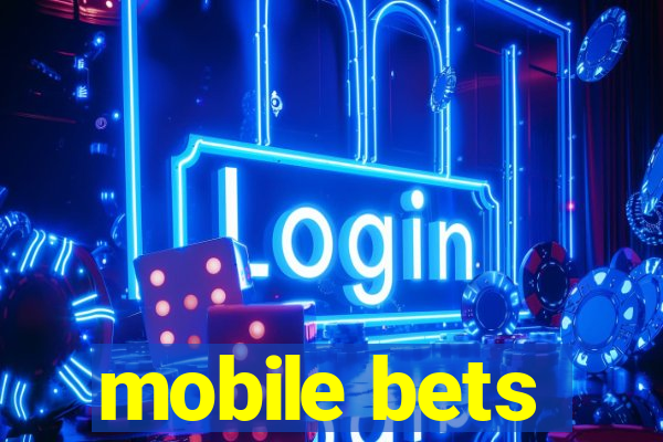 mobile bets