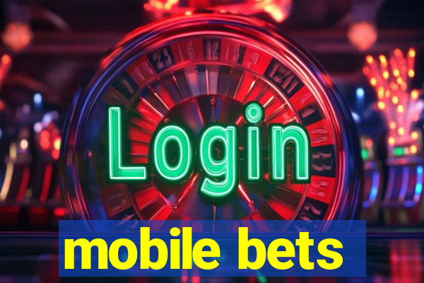 mobile bets