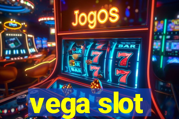 vega slot