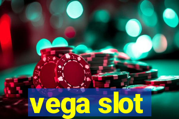 vega slot