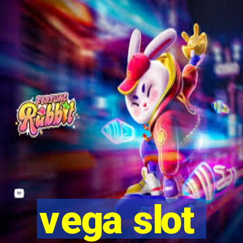 vega slot