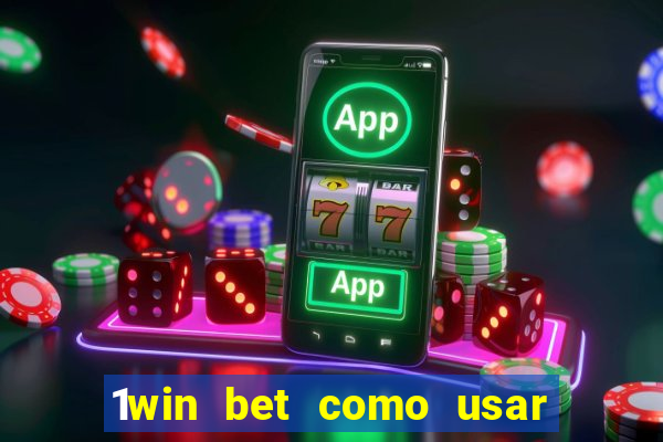 1win bet como usar o bonus