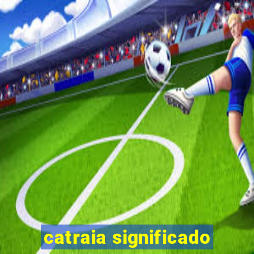 catraia significado