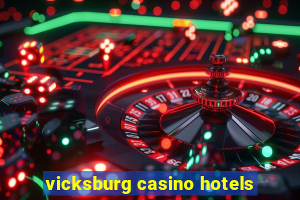 vicksburg casino hotels