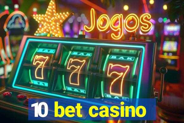 10 bet casino