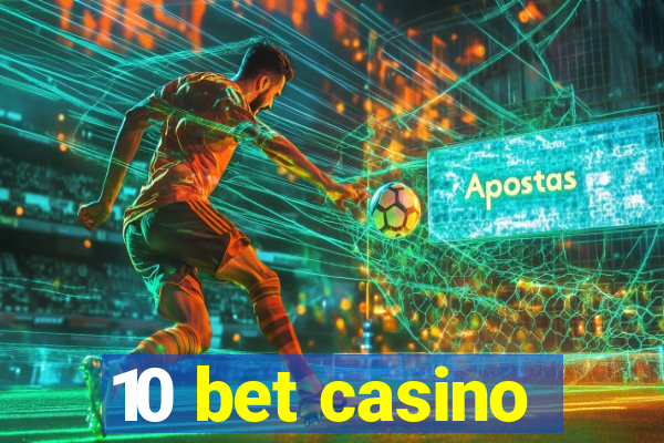 10 bet casino