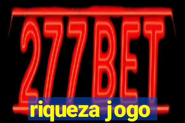 riqueza jogo