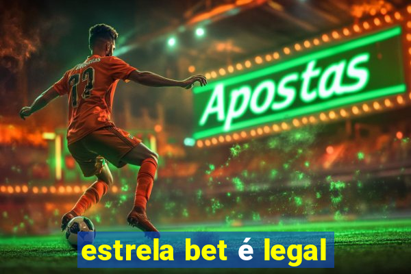 estrela bet é legal